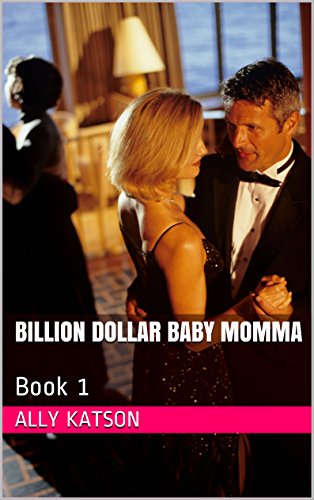 Billionaire Romance: Billion Dollar Baby Momma: Series, Book 1 (Billion Dollar Baby Mama, Series, Book 1) (English Edition)