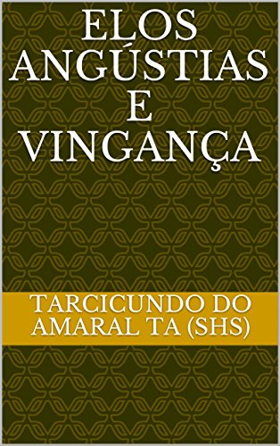 ELOS ANGÚSTIAS E VINGANÇA (Portuguese Edition)