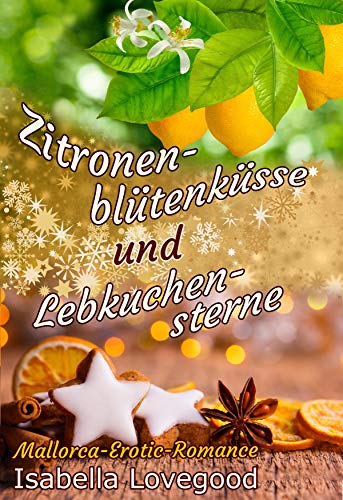 Zitronenblütenküsse und Lebkuchensterne: Sinnlicher Liebesroman (Mallorca-Romance 3) (German Edition)