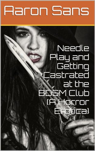Needle Play and Getting Castrated at the BDSM Club (A Horror Erotica) (English Edition)