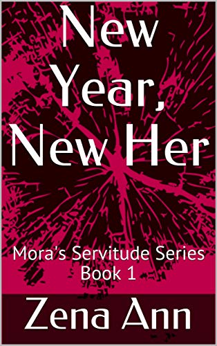 New Year, New Her: Mora's Servitude Series Book 1 (Mora's Submission) (English Edition)