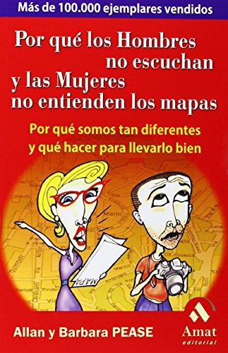 Por qué los hombres no escuchan y las mujeres no entienden los mapas: Por qué somos tan diferentes y qué hacer para llevarlo bien (SIN COLECCION)