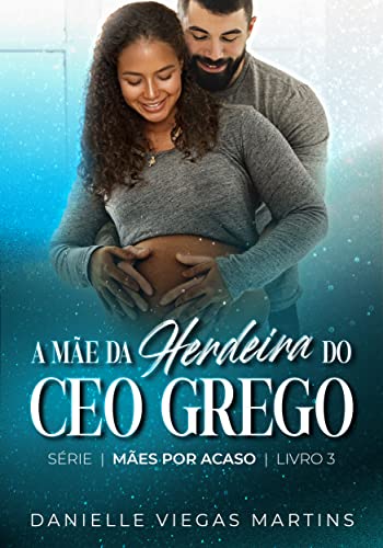 A MÃE DA HERDEIRA DO CEO GREGO (Portuguese Edition)