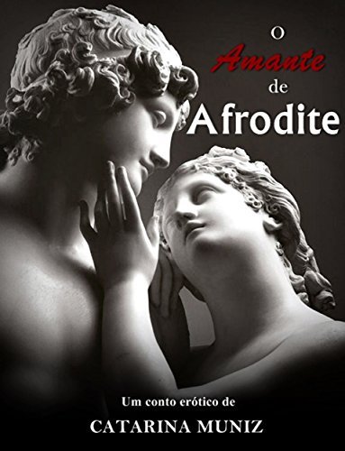 O amante de Afrodite (Série Mitos Livro 1) (Portuguese Edition)