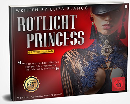 Redlight Princess: Die Rotlicht-Prinzessin (Erotikroman von Eliza Blanco • USK 18 • Deutsche Erstauflage) (German Edition)