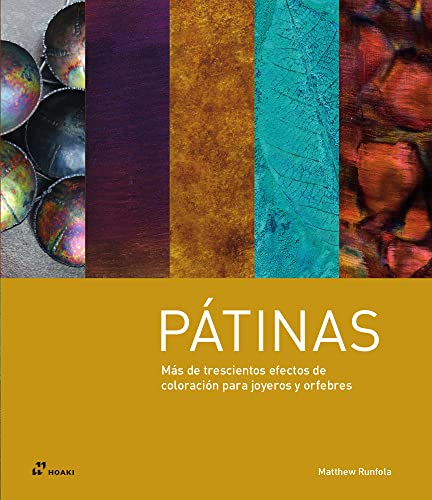 Pátinas. Más de trescientos efectos de coloración para joyeros y orfebres (SIN COLECCION)