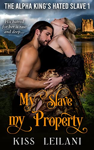 The Alpha King's Hated Slave; My Slave My Property : Fully-edited, Newest Version. A Dark Erotica Regency Romance (English Edition)