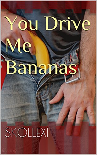 You Drive Me Bananas (English Edition)