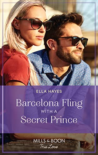 Barcelona Fling With A Secret Prince (Mills & Boon True Love) (English Edition)