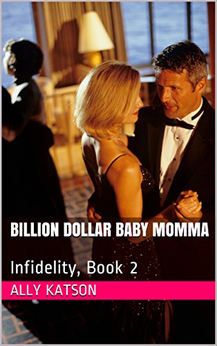 Billionaire Romance: Billion Dollar Baby Momma: Infidelity (Series, Book 2) (Billion Dollar Baby Mama, Series, Book 2) (English Edition)