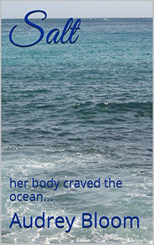 Salt: her body craved the ocean... (English Edition)