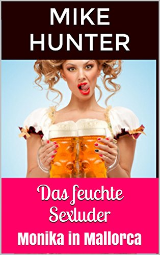Das feuchte Sexluder: Monika in Mallorca (Das Sexluder 1) (German Edition)