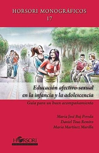 Educación afectivo-sexual en la infancia y la adolescencia: Guía para un buena acompañamiento: 17 (Horsori Monográficos)