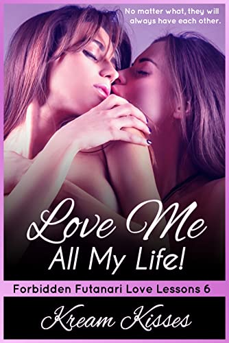 Love Me All My Life!: A Taboo Futanari-on-Female Erotic Story (Forbidden Futanari Love Lessons Book 6) (English Edition)