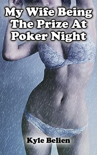 My Wife Being The Prize At Poker Night (Long Cuckold Group Erotica) (English Edition)