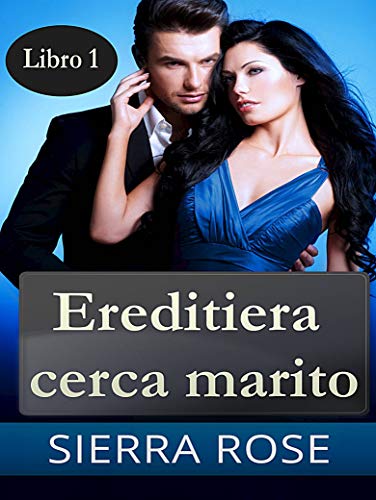 Ereditiera cerca marito - Libro 1 (Italian Edition)