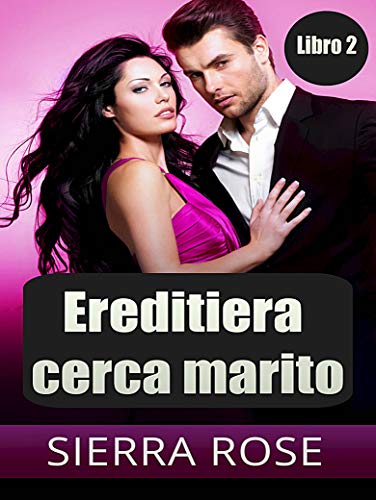 Ereditiera cerca marito -Libro 2 (Italian Edition)