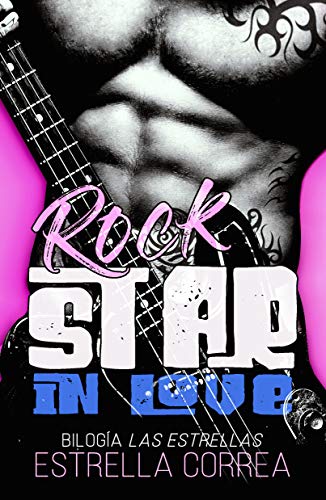 Rock Star In Love: Bilogía Las Estrellas. Novela romántica y erótica contemporánea.