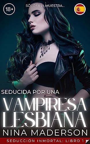 Seducida Por Una Vampiresa Lesbiana: Una Historia Erótica Paranormal F/F (Seducción Inmortal nº 1)