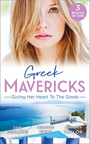 Greek Mavericks: Giving Her Heart To The Greek: The Secret Beneath the Veil / The Greek's Ready-Made Wife / The Greek Doctor's Secret Son (English Edition)