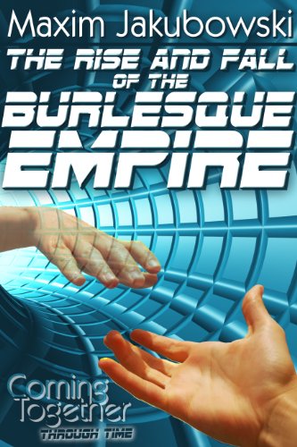 The Rise & Fall of the Burlesque Empire (Coming Together: Through Time Book 3) (English Edition)