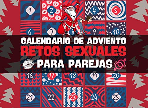 Calendario De Adviento Retos Sexuales Para Parejas: 25 días de placer y juegos sexuales Para animar tu vida sexual y aumentar la libido