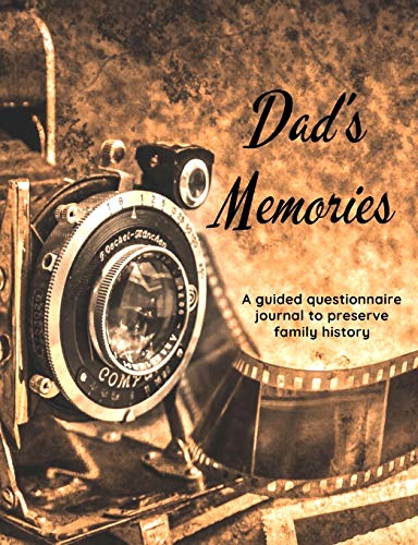 Dad's Memories: A guided questionnaire journal to preserve family history