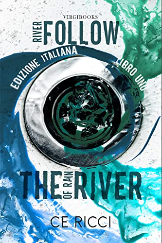 Follow the River: Edizione Italiana (River of Rain - Edizione Italiana Vol. 1) (Italian Edition)
