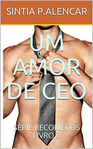 UM AMOR DE CEO: SÉRIE RECOMEÇOS LIVRO 3 (Portuguese Edition)