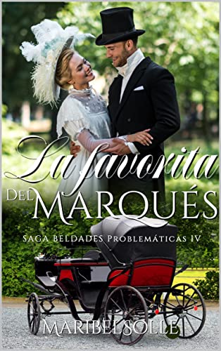 La favorita del Marqués (Beldades Problemáticas: Una saga de novelas ligeras con amor, humor y mucha ironía nº 4)