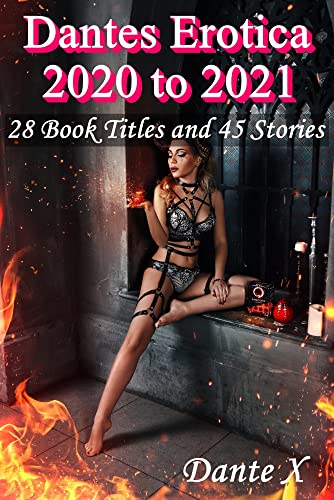 Dantes Erotica 2020 to 2021: 28 Book Titles and 45 Stories (English Edition)