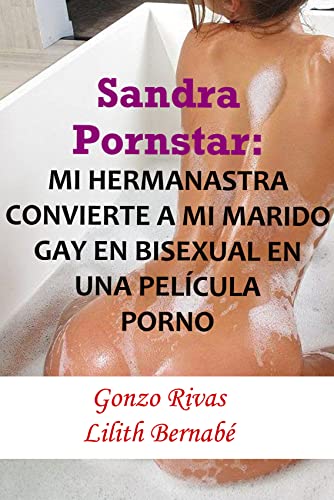Sandra Pornstar (1): Mi Hermanastra convierte a mi Marido Gay en Bisexual en una Película Porno