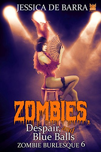 Zombies, Despair, and Blue Balls (Zombie Burlesque Book 6) (English Edition)