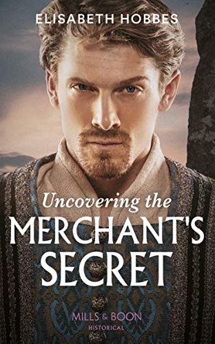 Uncovering The Merchant's Secret (Mills & Boon Historical) (English Edition)