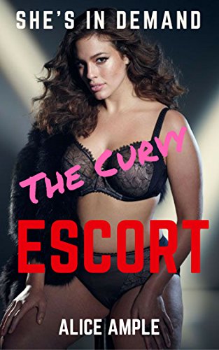 Erotica: Sex, The Curvy Escort, Rough, Dirty, Hard (Erotic Short Story Escorts) (Sex stories for women, erotica short stories, free short stories, Sex romance Book 1) (English Edition)