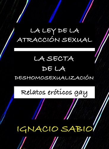 La ley de la atracción sexual y La secta de la deshomosexualización: Dos relatos eróticos de temática gay