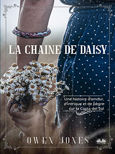 La Chaîne De Daisy: Une Histoire D’amour, D’intrique Et De Pègre Sur La Costa Del Sol (French Edition)