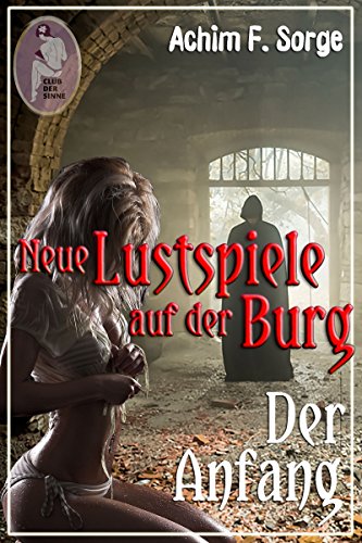 Neue Lustspiele auf der Burg - Der Anfang (German Edition)