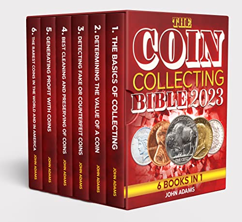 The Coin Collecting Bible 2023: [6 in 1] The Ultimate Guide for Beginners To Start Your Coin Collection | How to Identify, Value, Preserve and Grow Your Wealth (English Edition)