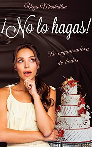 ¡No lo hagas!: La organizadora de bodas