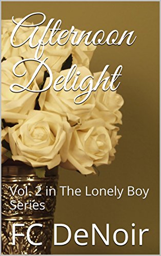 Afternoon Delight: Vol. 2 in The Lonely Boy Series (English Edition)