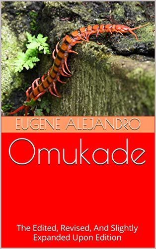 Omukade: The Edited, Revised, And Slightly Expanded Upon Edition (English Edition)
