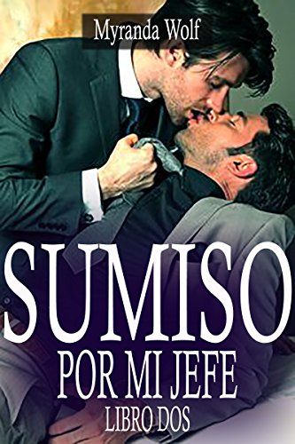 Sumiso por mi jefe Libro Dos: (Erotica Gay BDSM)