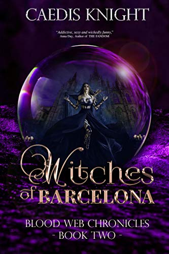 Witches of Barcelona: A Dark, Funny & Sexy Urban Paranormal Romance Series (Blood Web Chronicles Book 2) (English Edition)