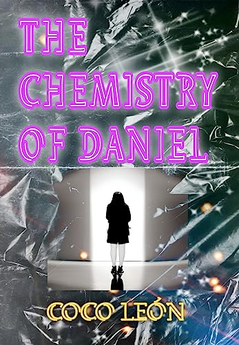 The chemistry of Daniel: A seductive and daring story that envelops you with its story full of passion, mysteries and hidden secrets, and with a free and ... de Afrodita (English)) (English Edition)