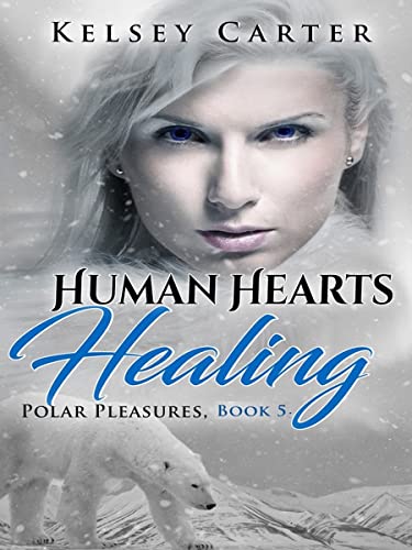 Human Hearts Healing: An Erotic Shifter Paranormal Romance (Polar Pleasures Book 5) (English Edition)