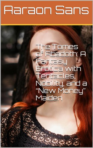 The Tomes of Abadoth: A Fantasy Erotica with Tentacles, Nobility, and a “New Money” Maiden (English Edition)