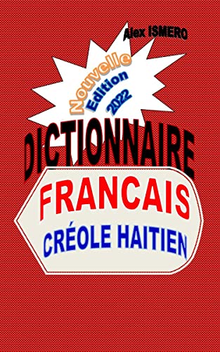 DICTIONNAIRE FRANCAIS CREOLE HAITIEN: Nouvelle Edition (French Edition)