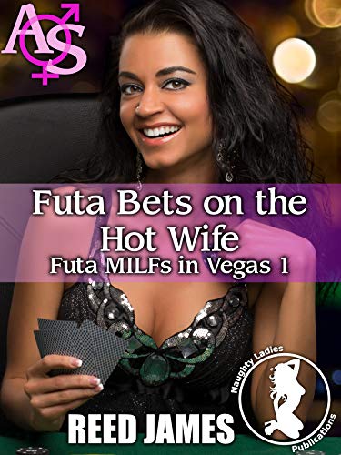 Futa Bets on the Hot Wife (Futa MILFs in Vegas 1) (English Edition)
