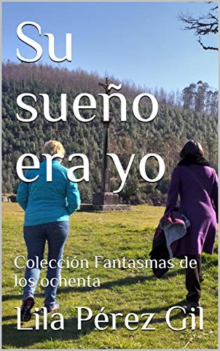 Su sueño era yo : Colección Fantasmas de los ochenta